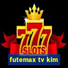 futemax tv kim