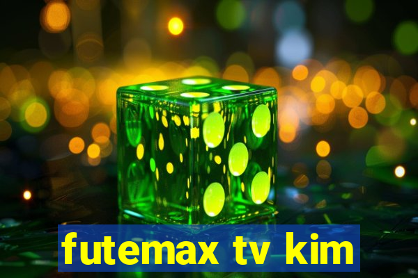 futemax tv kim