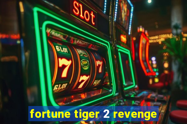 fortune tiger 2 revenge