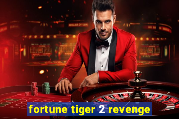 fortune tiger 2 revenge