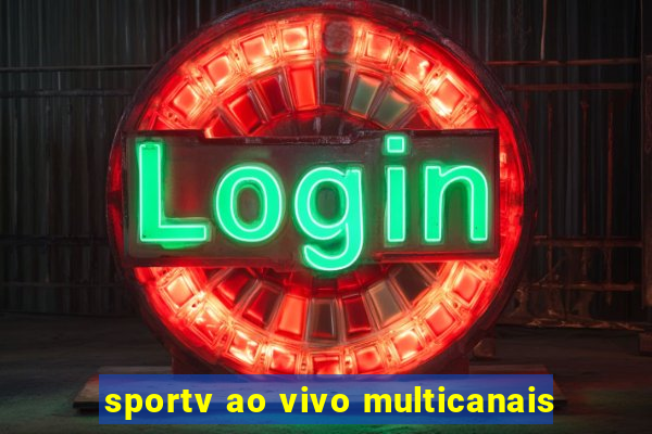 sportv ao vivo multicanais