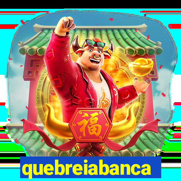 quebreiabanca