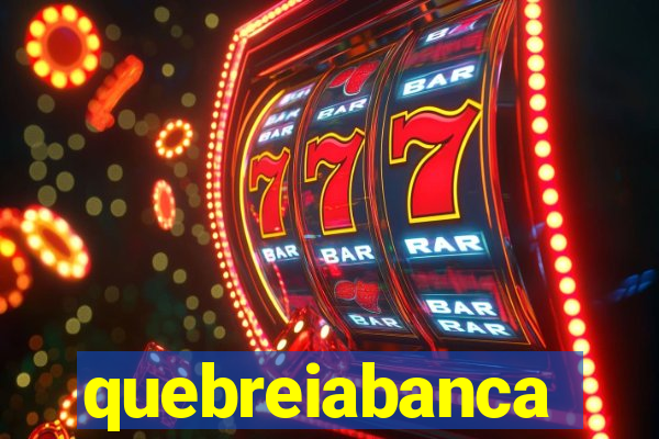 quebreiabanca