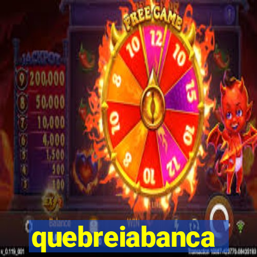 quebreiabanca