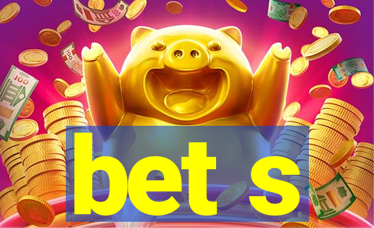 bet s