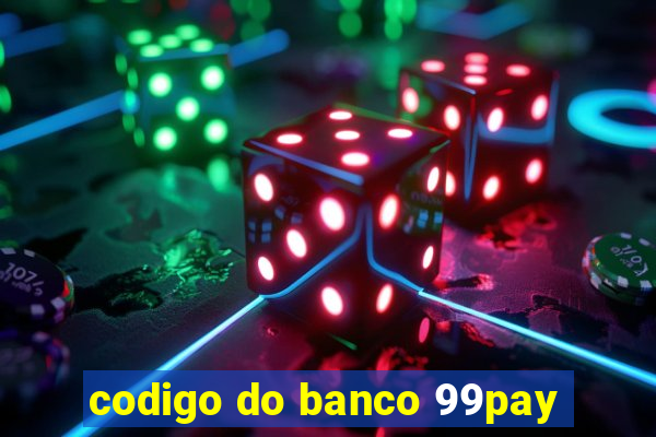 codigo do banco 99pay