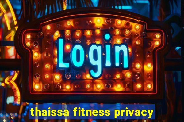 thaissa fitness privacy