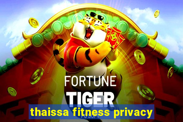 thaissa fitness privacy