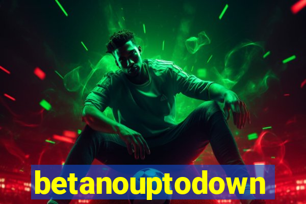 betanouptodown