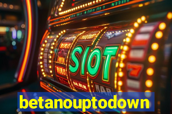 betanouptodown