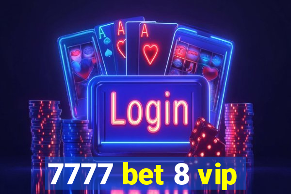 7777 bet 8 vip