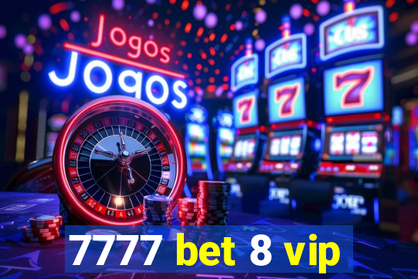 7777 bet 8 vip