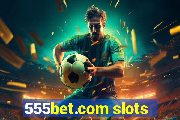 555bet.com slots