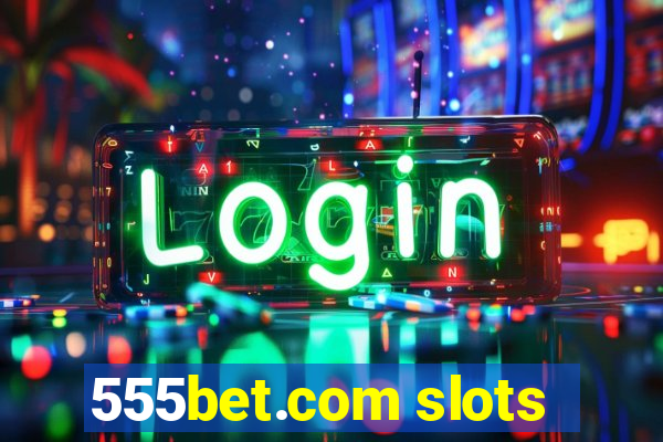 555bet.com slots