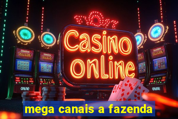 mega canais a fazenda