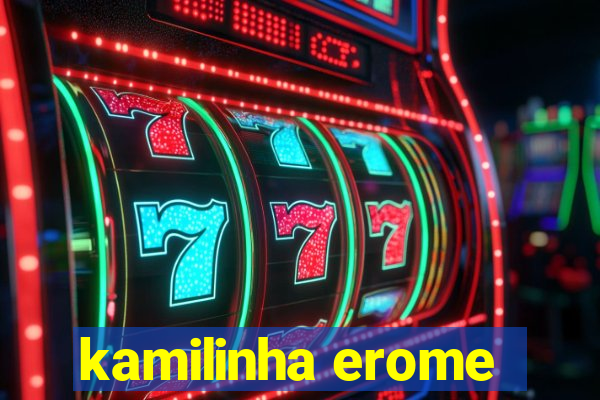 kamilinha erome