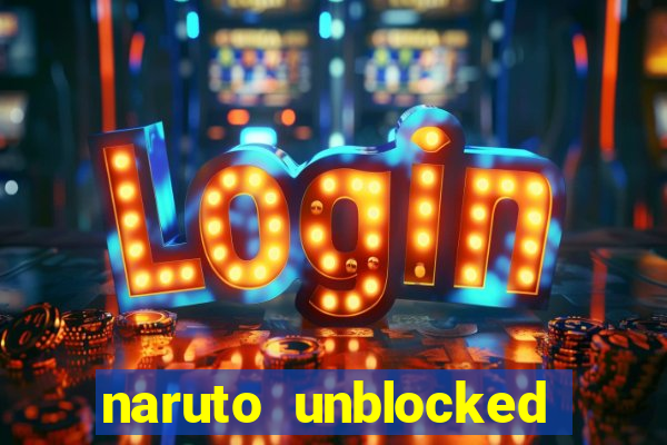 naruto unblocked games 76