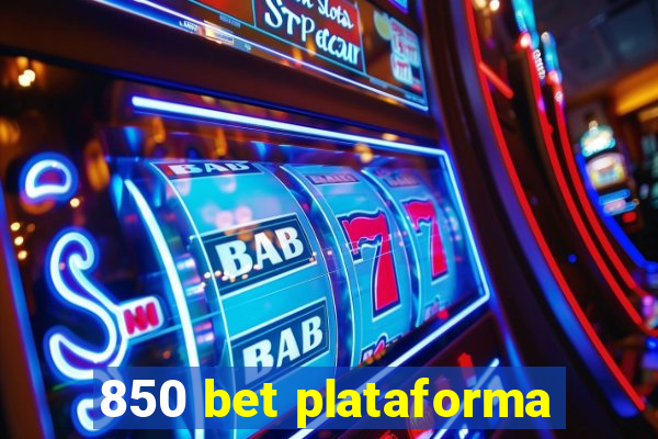 850 bet plataforma