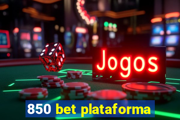 850 bet plataforma