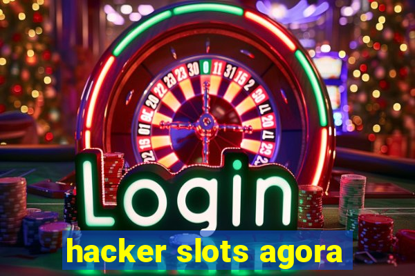 hacker slots agora