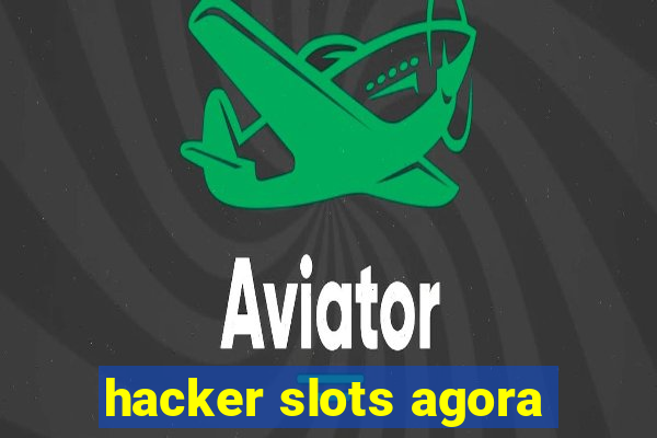 hacker slots agora