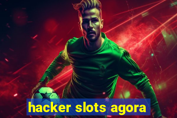 hacker slots agora