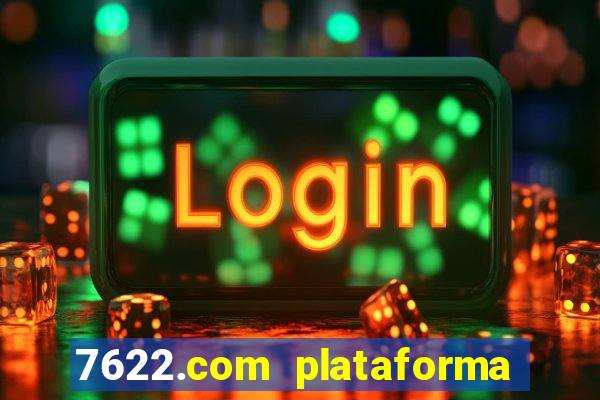 7622.com plataforma de jogos