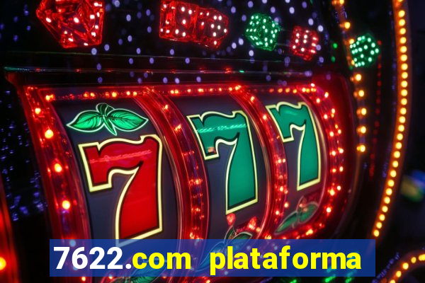 7622.com plataforma de jogos