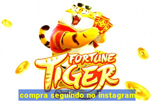 compra seguindo no instagram