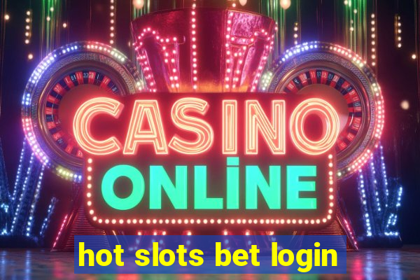 hot slots bet login