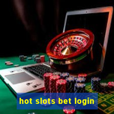 hot slots bet login