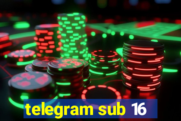 telegram sub 16