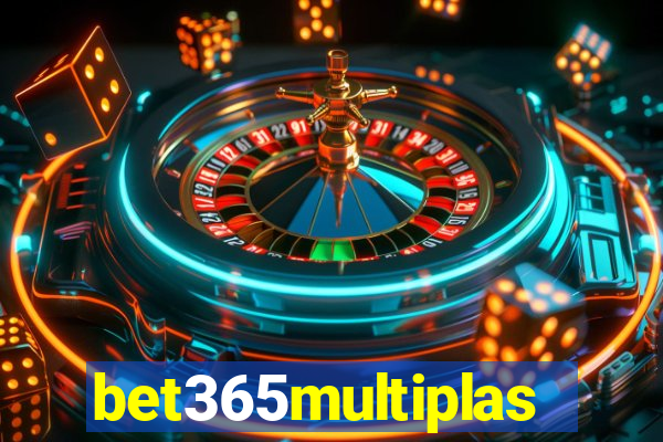 bet365multiplas