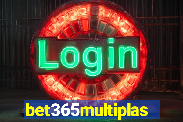 bet365multiplas