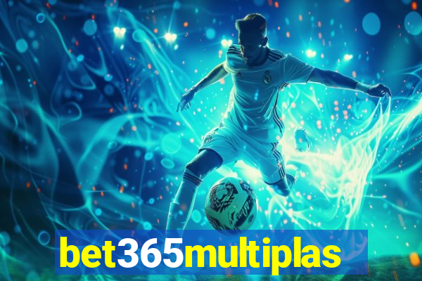 bet365multiplas