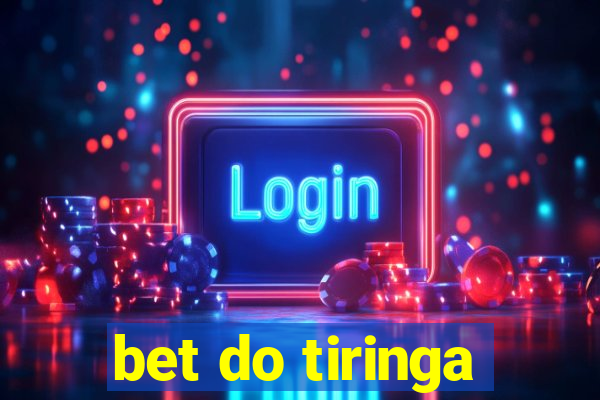 bet do tiringa