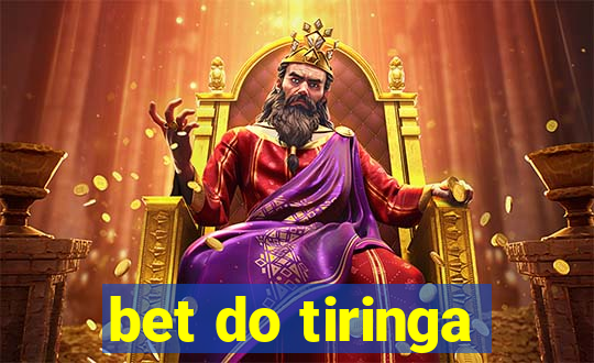 bet do tiringa