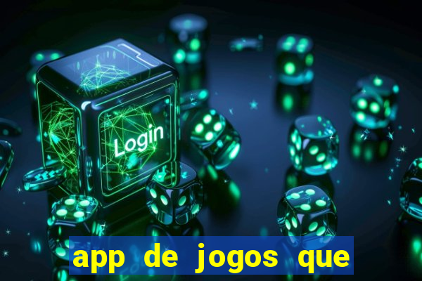 app de jogos que dao dinheiro de verdade