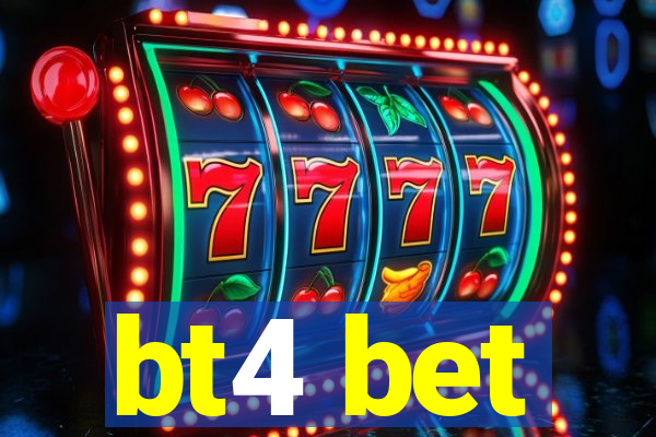 bt4 bet