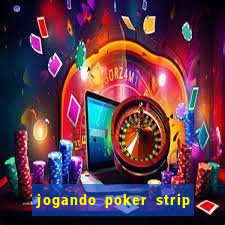 jogando poker strip com a mae