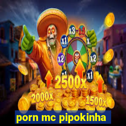 porn mc pipokinha