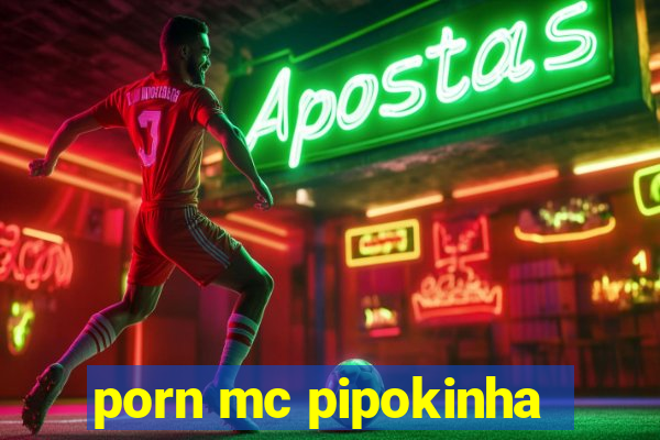 porn mc pipokinha