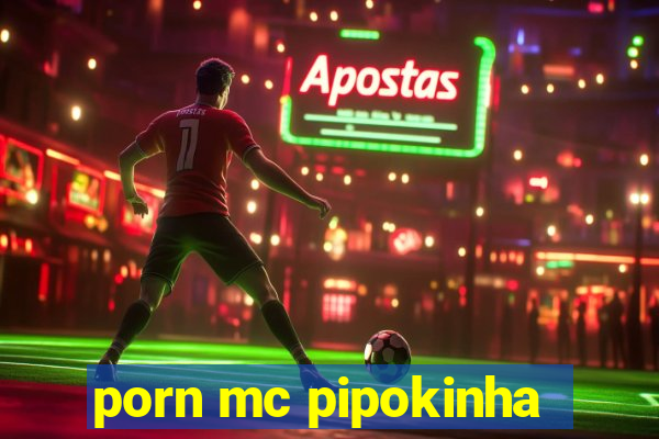 porn mc pipokinha