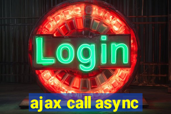 ajax call async