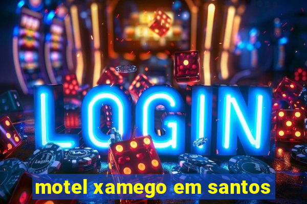 motel xamego em santos