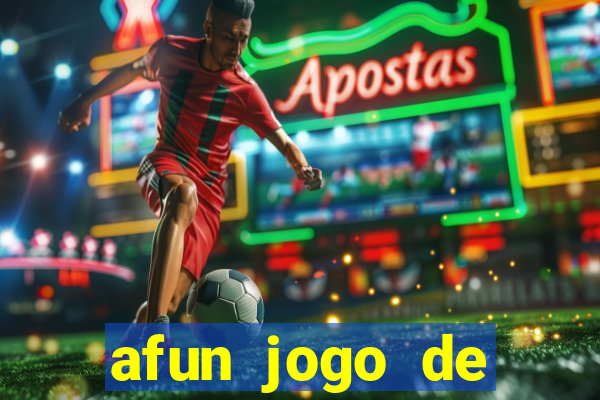 afun jogo de ganhar dinheiro