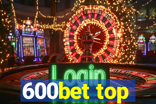 600bet top