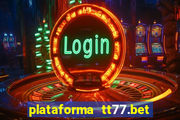 plataforma tt77.bet paga mesmo