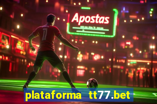 plataforma tt77.bet paga mesmo