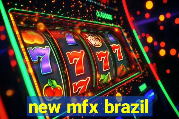 new mfx brazil